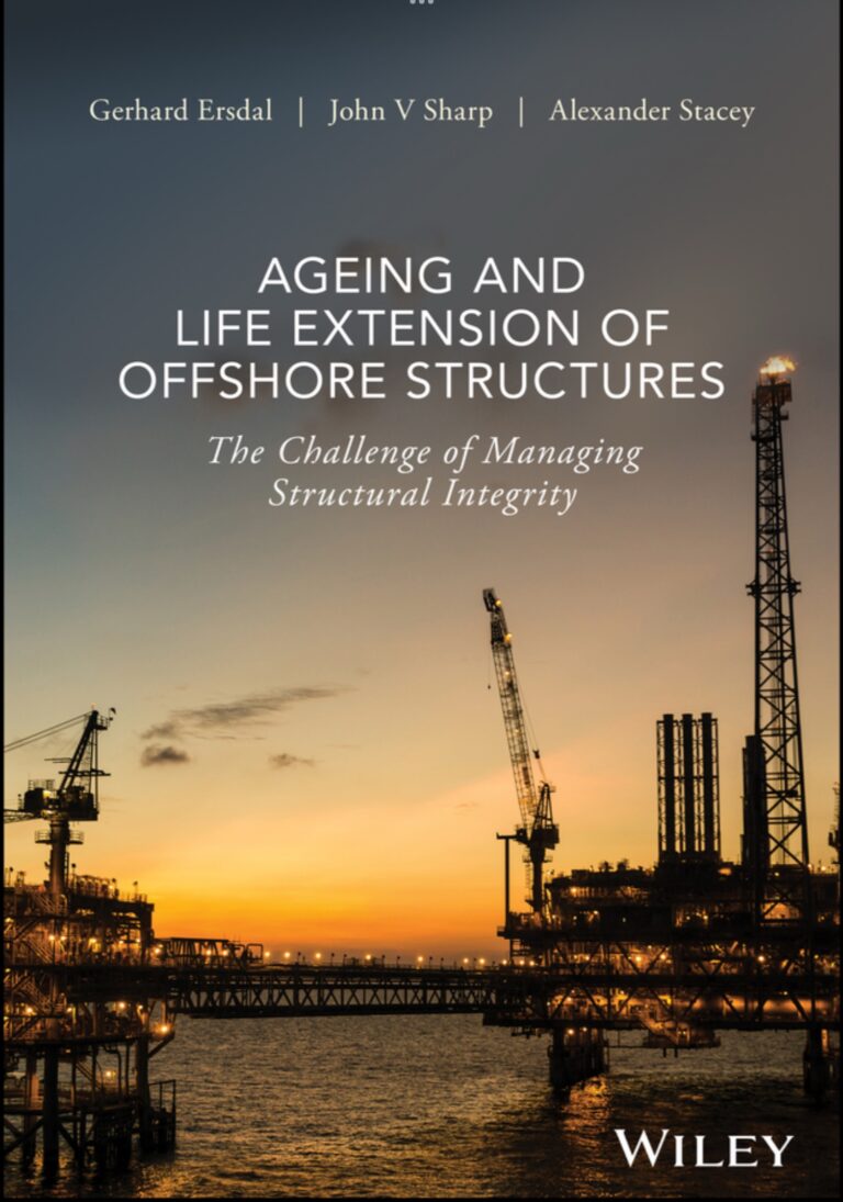 Ageing and life extension of offshore structures the challenge of managing structural integrity (Ersdal, Gerhard Sharp, John V